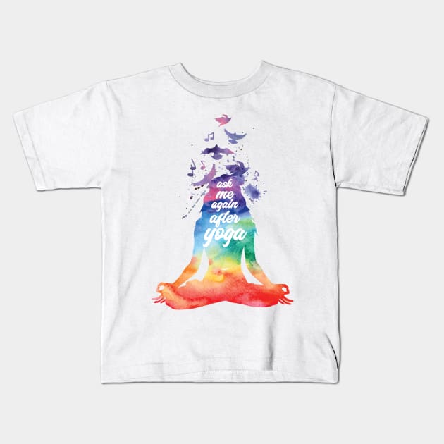 Ask me again after Yoga Kids T-Shirt by Roadkill Creations